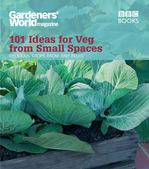 Picture of Gardeners' World: 101 Ideas for Veg from Small Spaces