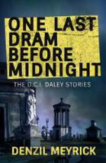 Picture of One Last Dram Before Midnight: The Complete Collected D.C.I. Daley Short Stories