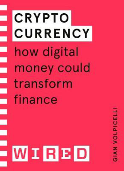 Picture of Cryptocurrency (WIRED guides): How Digital Money Could Transform Finance