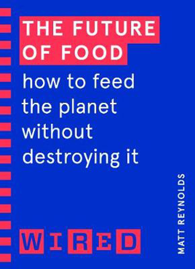 Picture of The Future of Food (WIRED guides): How to Feed the Planet Without Destroying It