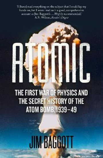 Picture of Atomic: The First War of Physics and the Secret History of the Atom Bomb 1939-49