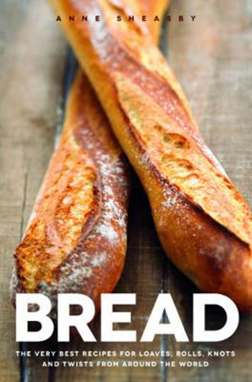 Picture of Bread: Over 60 breads, rolls and cakes plus delicious recipes using them