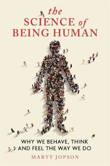 Picture of The Science of Being Human: Why We Behave, Think and Feel the Way We Do