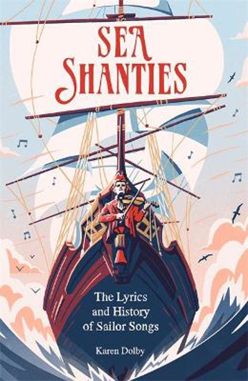 Picture of Sea Shanties: The Lyrics and History of Sailor Songs
