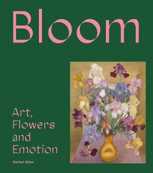 Picture of Bloom: Art, Flowers and Emotion