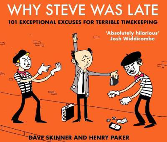 Picture of Why Steve Was Late: 101 Exceptional Excuses for Terrible Timekeeping