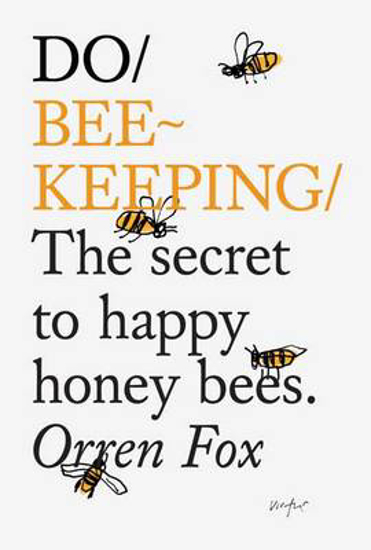 Picture of Do Beekeeping: The Secret To Happy Honey Bees.