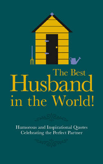 Picture of The Best Husband in the World!: Humorous and Inspirational Quotes Celebrating the Perfect Partner