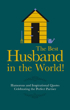 Picture of The Best Husband in the World!: Humorous and Inspirational Quotes Celebrating the Perfect Partner