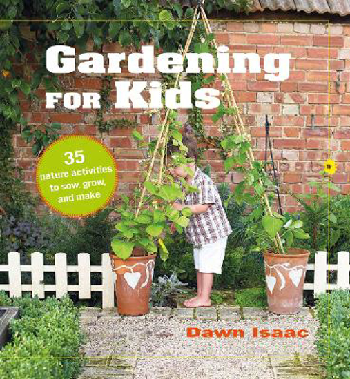 Picture of Gardening for Kids: 35 Nature Activities to Sow, Grow, and Make