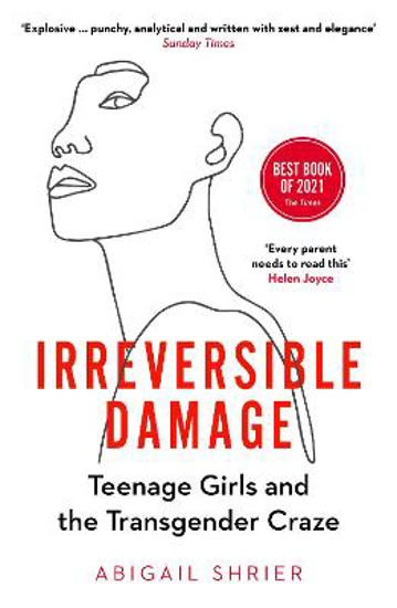 Picture of Irreversible Damage: Teenage Girls and the Transgender Craze