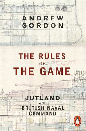 Picture of The Rules of the Game: Jutland and British Naval Command