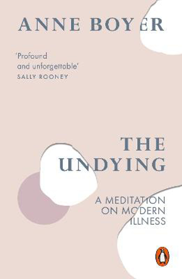 Picture of The Undying: A Meditation on Modern Illness