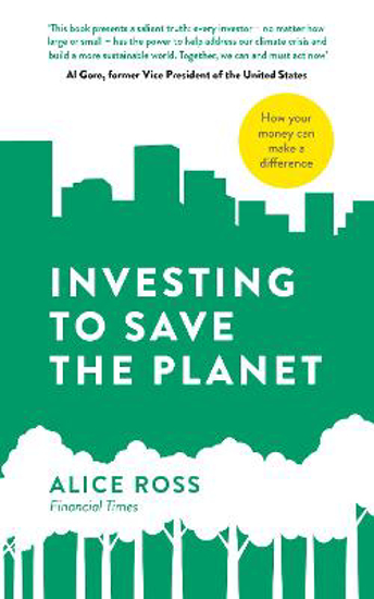 Picture of Investing To Save The Planet: How Your Money Can Make a Difference