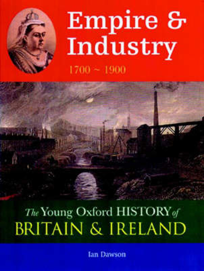 Picture of Young Oxford History of Britain & Ireland: 4 Empire & Industry 1700 - 1900 (to be Split)