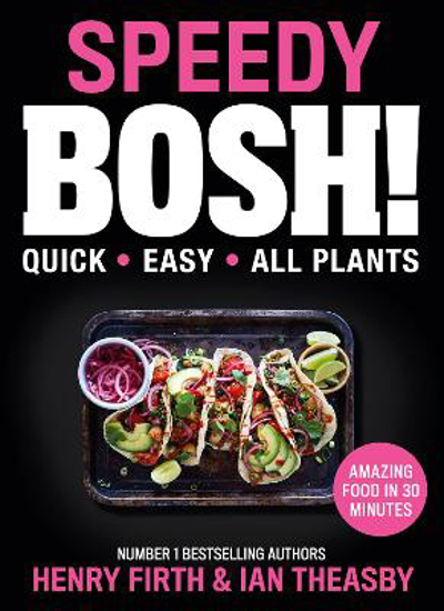 Picture of Speedy BOSH!: Over 100 Quick and Easy Plant-Based Meals in 30 Minutes