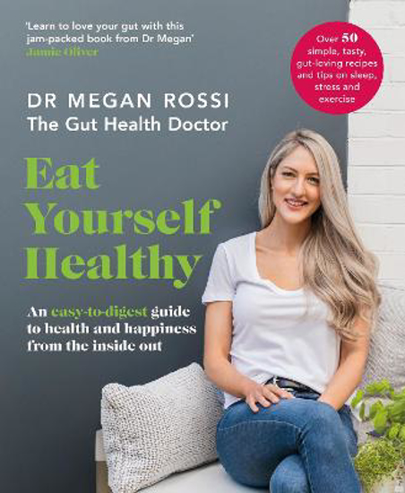 Picture of Eat Yourself Healthy: An easy-to-digest guide to health and happiness from the inside out. The Sunday Times Bestseller