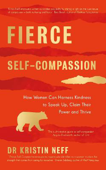 Picture of Fierce Self-Compassion: How Women Can Harness Kindness to Speak Up, Claim Their Power, and Thrive