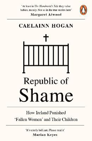 Picture of Republic of Shame: How Ireland Punished 'Fallen Women' and Their Children