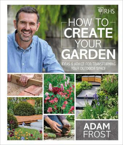 Picture of RHS How to Create your Garden: Ideas and Advice for Transforming your Outdoor Space