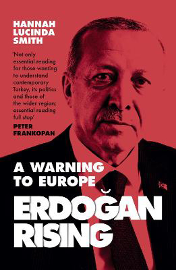Picture of Erdogan Rising: A Warning to Europe