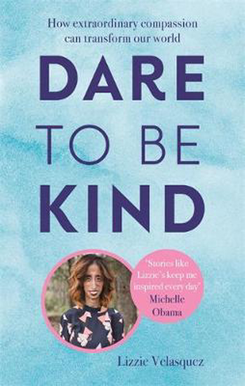 Picture of Dare to be Kind: How Extraordinary Compassion Can Transform Our World