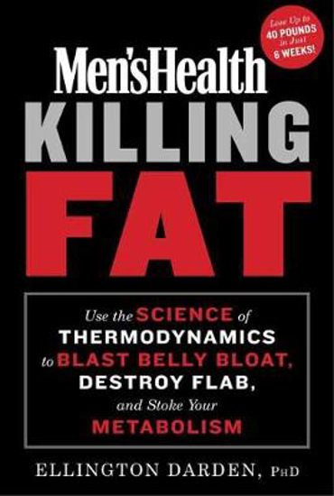 Picture of Men's Health Killing Fat: Use the Science of Thermodynamics to Blast Belly Bloat, Destroy Flab, and Stoke Your Metabolism