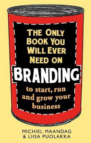 Picture of The Only Book You Will Ever Need on Branding: to start, run and grow your business