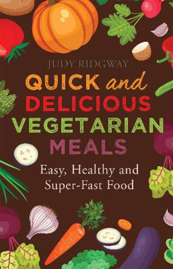 Picture of Quick and Delicious Vegetarian Meals: Easy, healthy and super-fast food