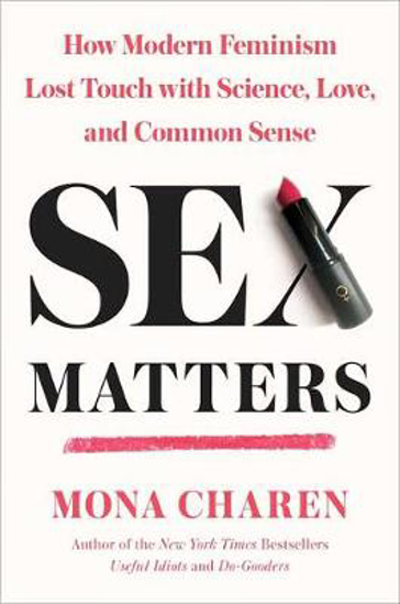 Picture of Sex Matters: How Modern Feminism Lost Touch with Science, Love, and Common Sense