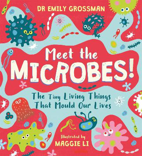 Picture of Meet the Microbes!: The Tiny Living Things That Mould Our Lives