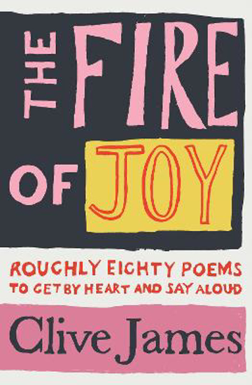 Picture of The Fire of Joy: Roughly 80 Poems to Get by Heart and Say Aloud