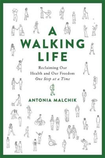 Picture of A Walking Life: Reclaiming Our Health and Our Freedom One Step at a Time