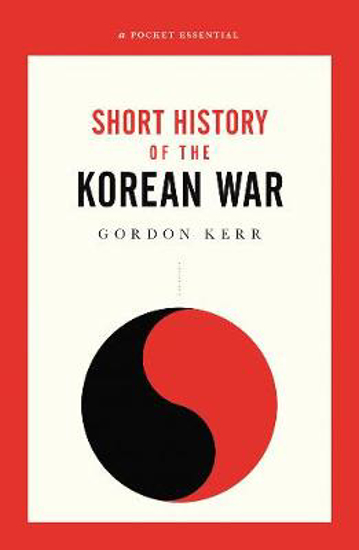 Picture of The War That Never Ended: A Short History of the Korean War