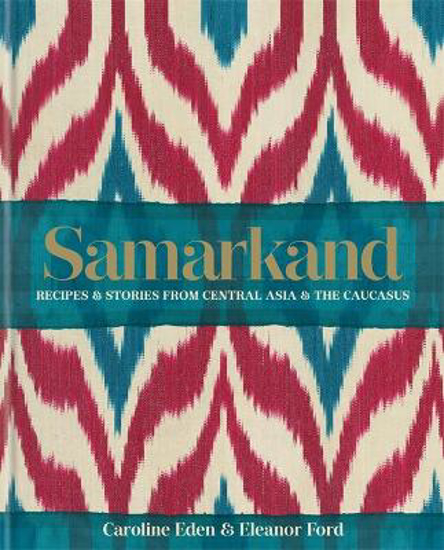 Picture of Samarkand: Recipes and Stories From Central Asia and the Caucasus