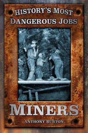 Picture of History's Most Dangerous Jobs: Miners