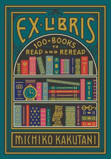 Picture of Ex Libris: 100+ Books to Read and Reread