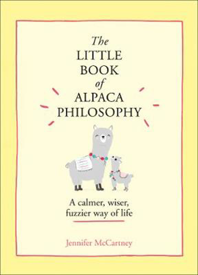 Picture of The Little Book of Alpaca Philosophy: A calmer, wiser, fuzzier way of life (The Little Animal Philosophy Books)