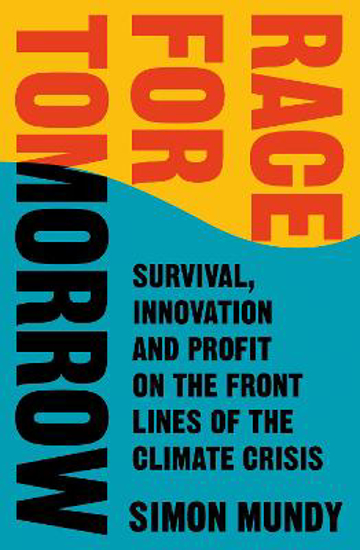 Picture of Race for Tomorrow: Survival, Innovation and Profit on the Front Lines of the Climate Crisis