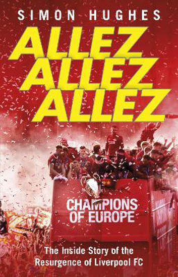 Picture of Allez Allez Allez: The Inside Story of the Resurgence of Liverpool FC