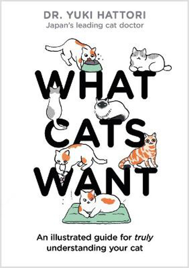 Picture of What Cats Want: An Illustrated Guide for Truly Understanding Your Cat