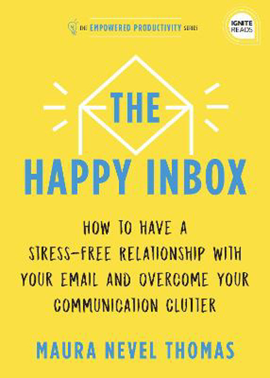 Picture of The Happy Inbox: How to Have a Stress-Free Relationship with Your Email and Overcome Your Communication Clutter