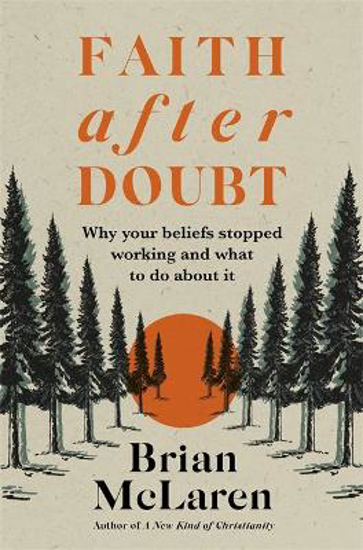 Picture of Faith after Doubt: Why Your Beliefs Stopped Working and What to Do About It