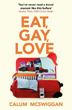 Picture of Eat, Gay, Love: Longlisted for the Polari First Book Prize