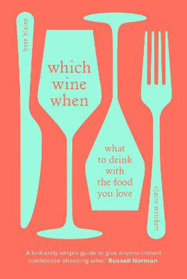 Picture of Which Wine When: What to drink with the food you love
