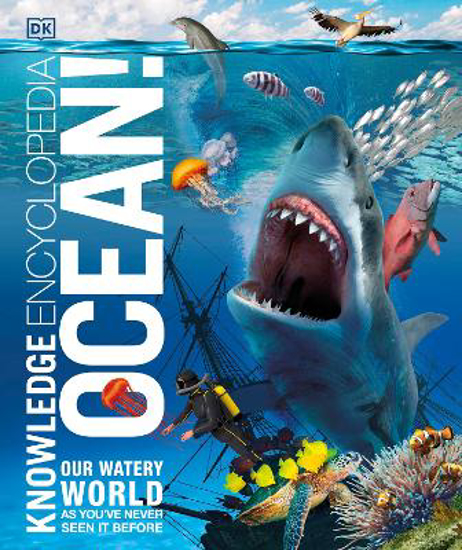Picture of Knowledge Encyclopedia Ocean!: Our Watery World As You've Never Seen It Before