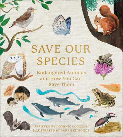 Picture of Save Our Species: Endangered Animals and How You Can Save Them