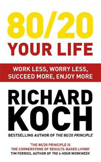 Picture of 80/20 Your Life: Work Less, Worry Less, Succeed More, Enjoy More - Use The 80/20 Principle to invest and save money, improve relationships and become happier