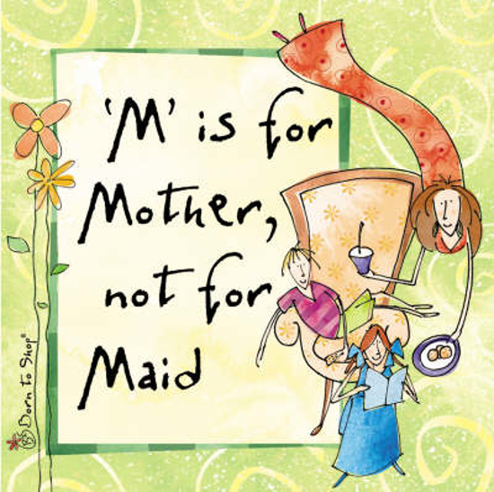 Picture of M Is for Mother, Not for Maid