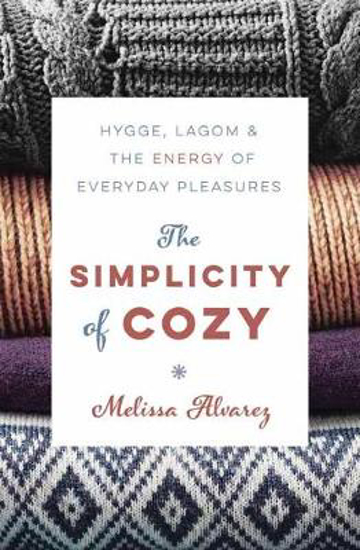 Picture of The Simplicity of Cozy: Hygge, Lagom and the Energy of Everyday Pleasures